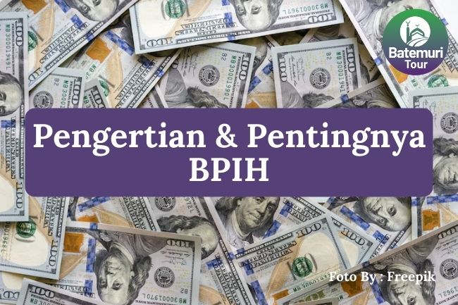 Apa Itu BPIH? Inilah Pengertian dan Pentingnya BPIH dalam Ibadah Haji